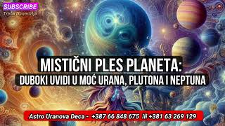 Mistični Ples Planeta Duboki Uvidi u Moć Urana Plutona i Neptuna [upl. by Ennayram]