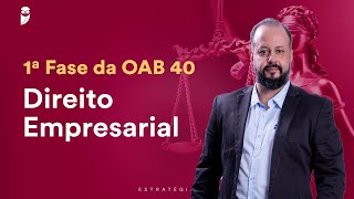 Aula 04  Direito Empresarial  1ª Fase da OAB 40 [upl. by Maite219]