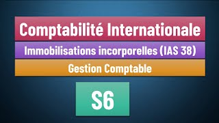 EP 07 Comptabilité Internationale S6  Norme IAS 38 les immobilisations incorporelles [upl. by Lupiv]