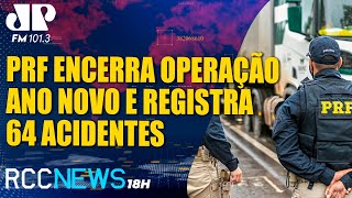 RCC News 18h 0201 PRF encerra operação Ano Novo no Paraná com registro de 64 acidentes [upl. by Eladnek]