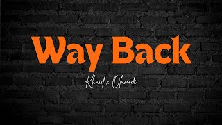 Khaid x Olamide  Way Back Lyrics video [upl. by Iclek]