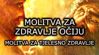 MOLITVA ZA ZDRAVLJE OČIJU  MOLITVA ZA TJELESNO ZDRAVLJE [upl. by Peednama]