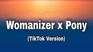 Womanizer x Pony Lyrics TikTok Version [upl. by Bagley104]