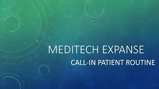 Meditech Expanse  Call in Patient Routine [upl. by Fishback856]