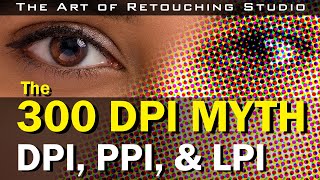 300 DPI Myth  What Are DPI PPI amp LPI  Printing for Photographers [upl. by Ainnet]