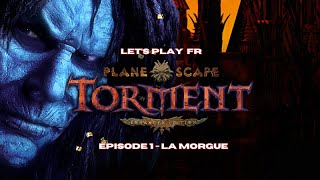 Planescape  Torment Enhanced Edition FR  Episode 1  Morgue [upl. by Inaj]