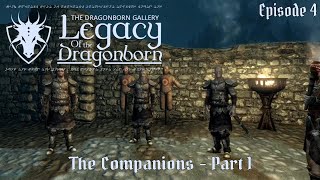 The Companions pt 1  Legacy of the Dragonborn v6 Episode 4 [upl. by Rugg]