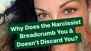 Why Does the Narcissist Breadcrumb You amp Doesn’t Discard You  narcissist [upl. by Halehs449]