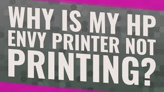 Why is my HP Envy printer not printing [upl. by Burner]