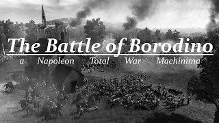 The battle of Borodino  Napoleon Total War Machinima [upl. by Eledoya]