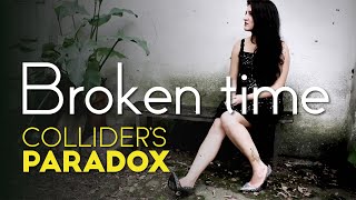 Colliderss Paradox  Broken Time [upl. by Eben]