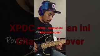 XPDC hentian ini solo  gitar cover shorts guitarcover guitarsolo guitar [upl. by Arit17]