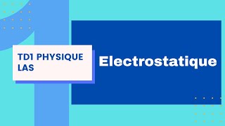 TD1PHYSIQUE LAS  Electrostatique [upl. by Valleau280]