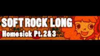 SOFT ROCK 「Homesick Pt2amp3 ＬＯＮＧ」 [upl. by Leff]