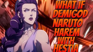 What if Demigod Naruto got into a harem with Hestia and other goddesses  PART 1 [upl. by Aseeral]