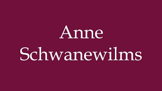 How to Pronounce Anne Schwanewilms Correctly in German [upl. by Romano]