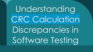 Understanding CRC Calculation Discrepancies in Software Testing [upl. by Eynahpets]