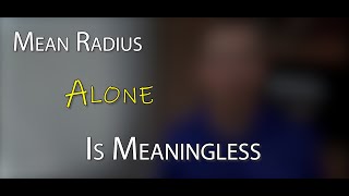 Mean Radius Alone is Meaningless [upl. by Aydne]