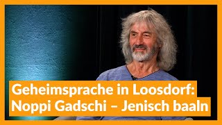 Geheimsprache in Loosdorf Noppi Gadschi – Jenisch baaln [upl. by Hayalat393]