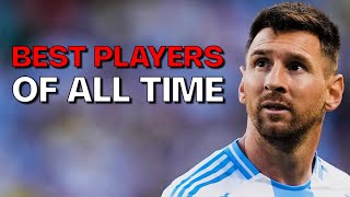 Top 10 Best Football Players of All Time [upl. by Geoff]