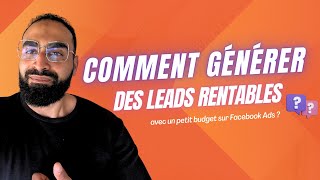 Comment générer des Leads rentables avec un petit budget sur facebook Ads [upl. by Lobel]