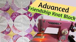 Advanced Quilt Block Friendship Knot Block [upl. by Karlee]