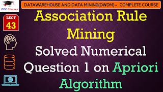 L43 Association Rule Mining  Solved Numerical Question 1 on Apriori Algorithm  DWDM Lectures [upl. by Deehan]