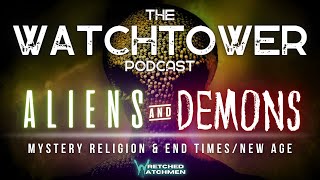 The Watchtower 33024 Aliens amp Demons Part 2 [upl. by Deming]