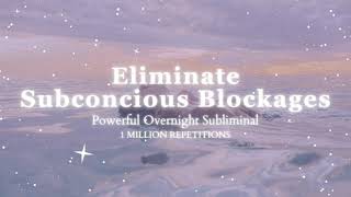 Powerful Subliminal Remove Subconcious Blockages  Overnight Subliminal  1 Million Repetitions [upl. by Nadya]