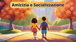 quotAmicizia e Socializzazione Come Aiutare i Bambini a Coltivare Relazioni Positivequot [upl. by Kulda]