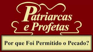 Patriarcas e Profetas  Capítulo 01  Por que Foi Permitido o Pecado [upl. by Kinch451]