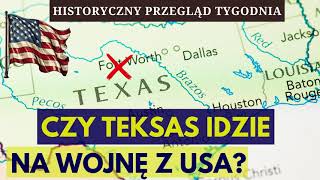 CZY TEKSAS WYWOŁA DRUGĄ WOJNĘ SECESYJNĄ Historyczny Przegląd Tygodnia1 [upl. by Todhunter]