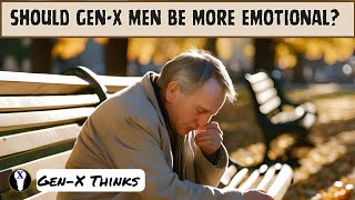 Should GenX Men Be More Emotional [upl. by Innob968]