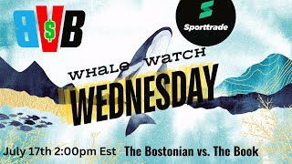 BvBBrigade BostonVsTheBook Whale Watch Wednesday for July 17th sporttradenow [upl. by Tiana371]