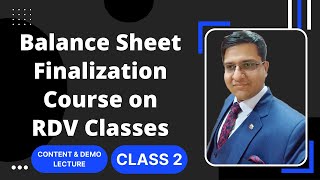 Balance Sheet Finalization Class 2  CA Vikas Sharma [upl. by Ainoek24]