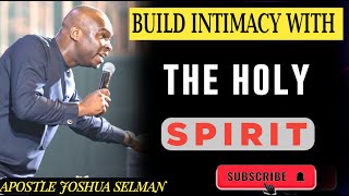 BUILD INTIMACY WITH THE HOLY SPIRIT  APOSTLE JOSHUA SELMAN Powerful Message  ONLINE SERMON [upl. by Annailuj87]