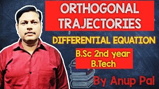 ORTHOGONAL TRAJECTORIES  DIFFERENTIAL EQUATION  BSc 2nd year BTech [upl. by Gherlein]