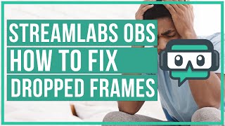 Streamlabs OBS How To Fix Dropped Frames and Stream Lag [upl. by Mandeville599]