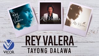 Rey Valera  Tayong Dalawa [upl. by Ragnar]