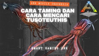 ARK TUSOTEUTHIS TAMING  CARA MENCARI DAN CARA TAMING TUSOTEUTHIS  ARK MOBILE INDONESIA [upl. by Hoyt]