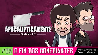 É o fim dos comediantes com DaniloGentili  Apocalipticamente Correto Ep03 [upl. by Jonme457]