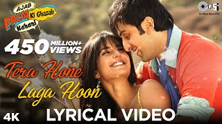 Tera Hone Laga Hoon Lyrical  Ajab Prem Ki Ghazab Kahani  Atif Aslam  Ranbir Katrina K  Pritam [upl. by Zitah]