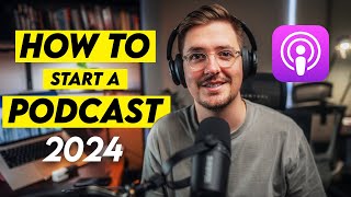 How to Start a Podcast in 2024  StepbyStep for Beginners [upl. by Goodill]