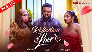 REFLECTION OF LOVE The Movie NOSA REX QUEEN MERCY FUNMI AWELEWAnosarex movie trending viral [upl. by Anahsit]