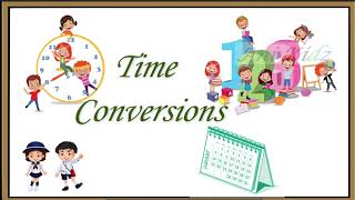 Time Conversion  Time  Seconds Minutes Hours  Days Weeks Months Years Basic Knowledge about Time [upl. by Erialc]