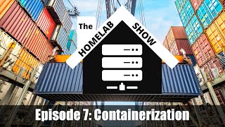 The Homelab Show Episode 7 Containerization [upl. by Orford]