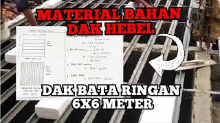 MATERIAL DAK HEBEL INI KEBUTUHAN BAHAN DAK BATA RINGAN 6X6 METER TERBARU 2022 [upl. by Aliet]