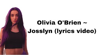 Olivia O’Brien  Josslyn lyrics video [upl. by Drapehs388]