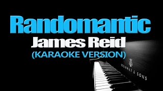 RANDOMANTIC  James Reid KARAOKE VERSION [upl. by Seely]