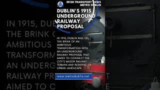 Dublins 1915 ABANDONED UNDERGROUND RAILWAY Plan  Irish Transport News  Metro Dublin [upl. by Vidovik845]